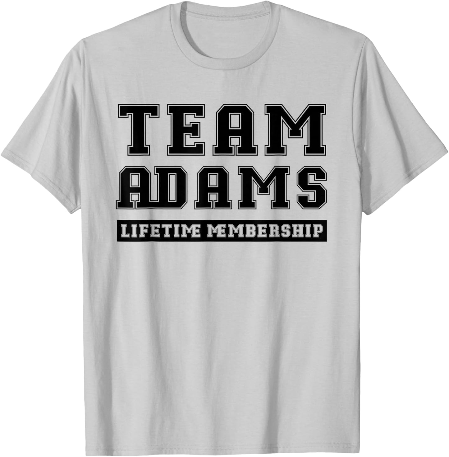Team Adams Lifetime Membership Funny Family Last Name T-Shirt - T-Shirt | Ash