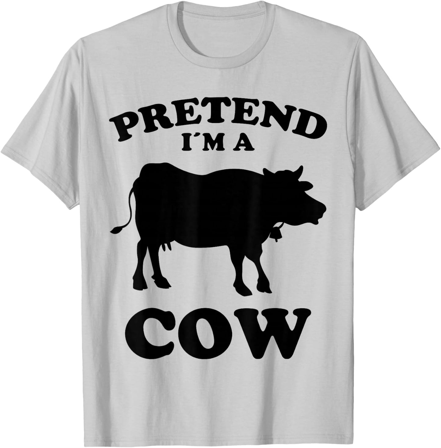 Pretend Im A Cow Design Funny Saying Cows Farmers Cow T-Shirt - T-Shirt | Ash