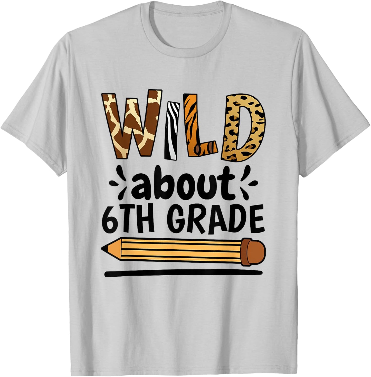 Wild About 6Th Grade, School Grade Teacher T-Shirt - T-Shirt | Ash
