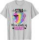 STNA Work Of Heart State Tested Nursing Assistant STNA Nurse T-Shirt - T-Shirt | Ash
