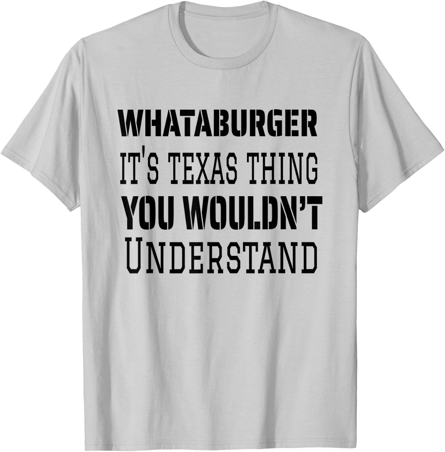 Proud Texas Hometown Whataburger It's Texas Thing You Wouldn't Understand T-Shirt - T-Shirt | Ash