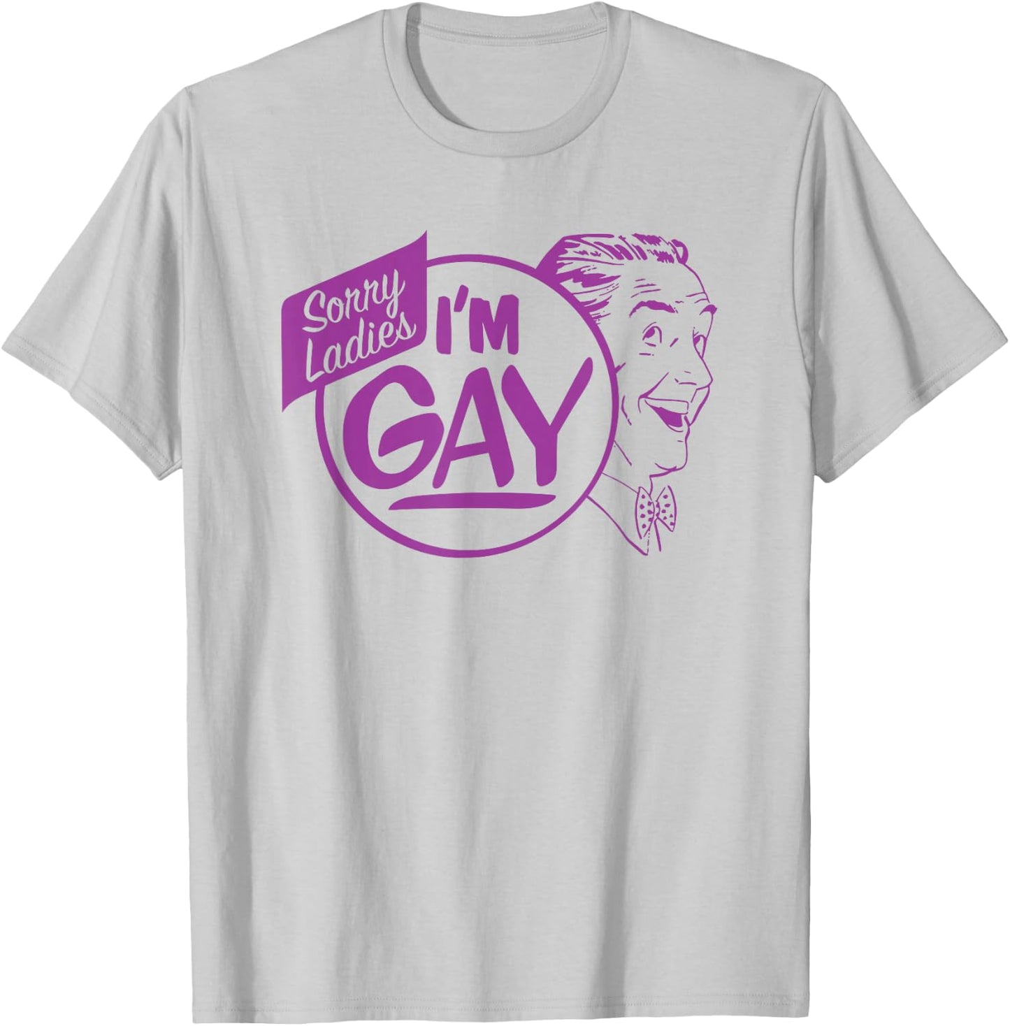 Dog Sorry Ladies I'm Gay T-Shirt - T-Shirt | Ash