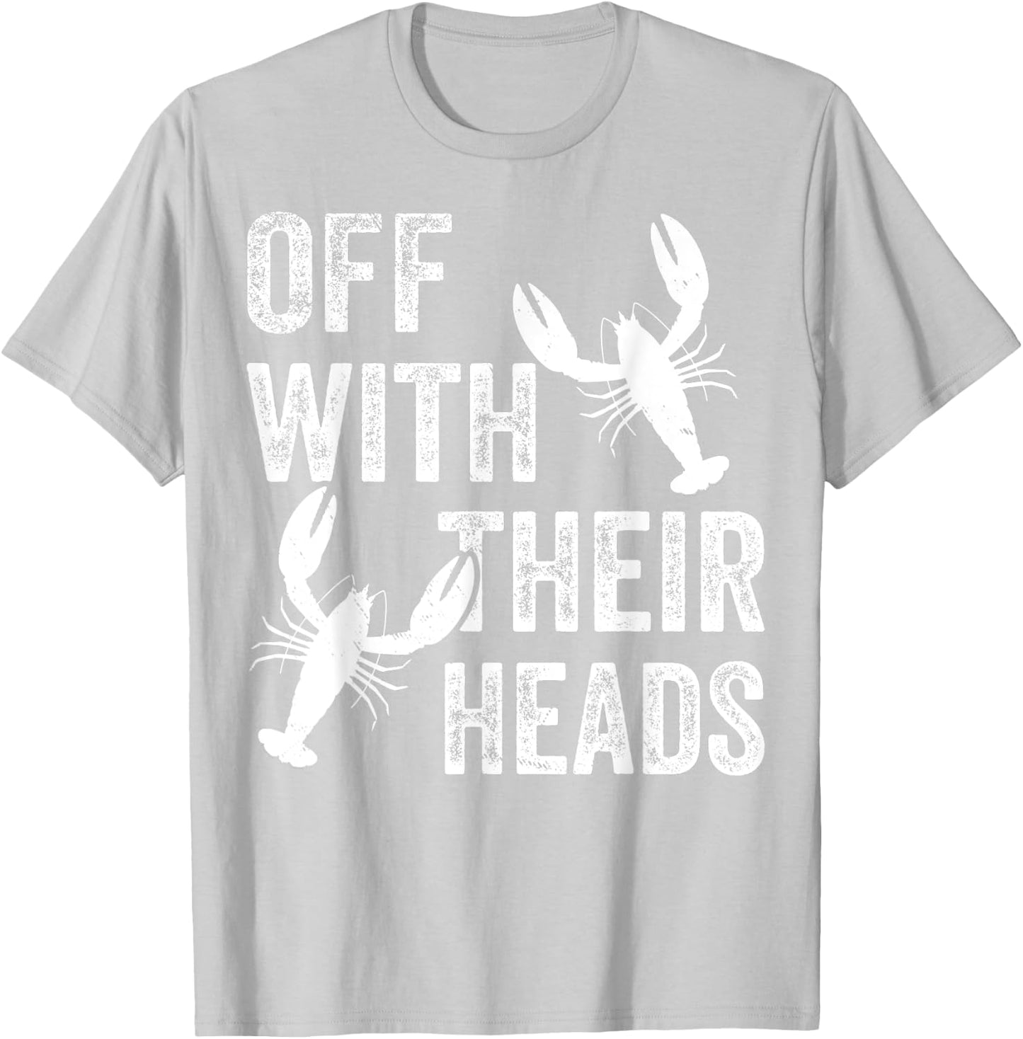 Funny Crayfish Crawfish Boil Off With Their Heads T-Shirt - T-Shirt | Ash