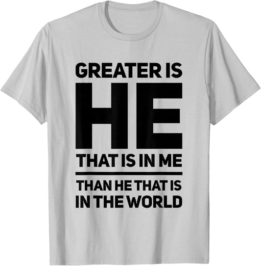 Greater Is He That Is In Me Than He That Is In The World T-Shirt - T-Shirt | Ash