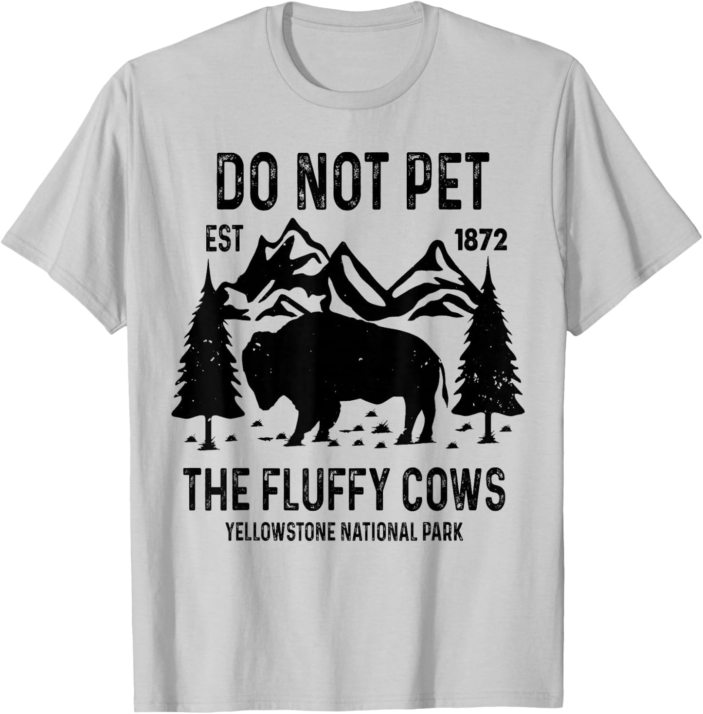 Do Not Pet The Fluffy Cows Yellowstone National Park T-Shirt - T-Shirt | Ash