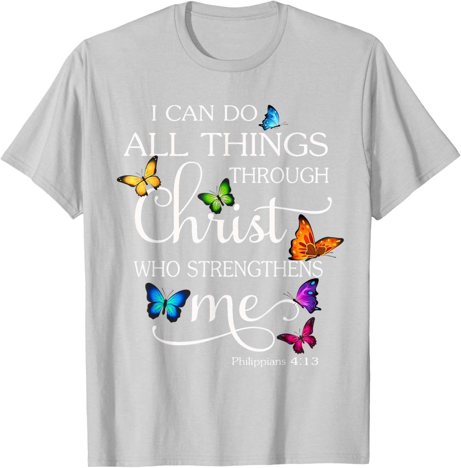 I Can Do All Things Through Christ Butterfly Art Religious T-Shirt - T-Shirt | Ash