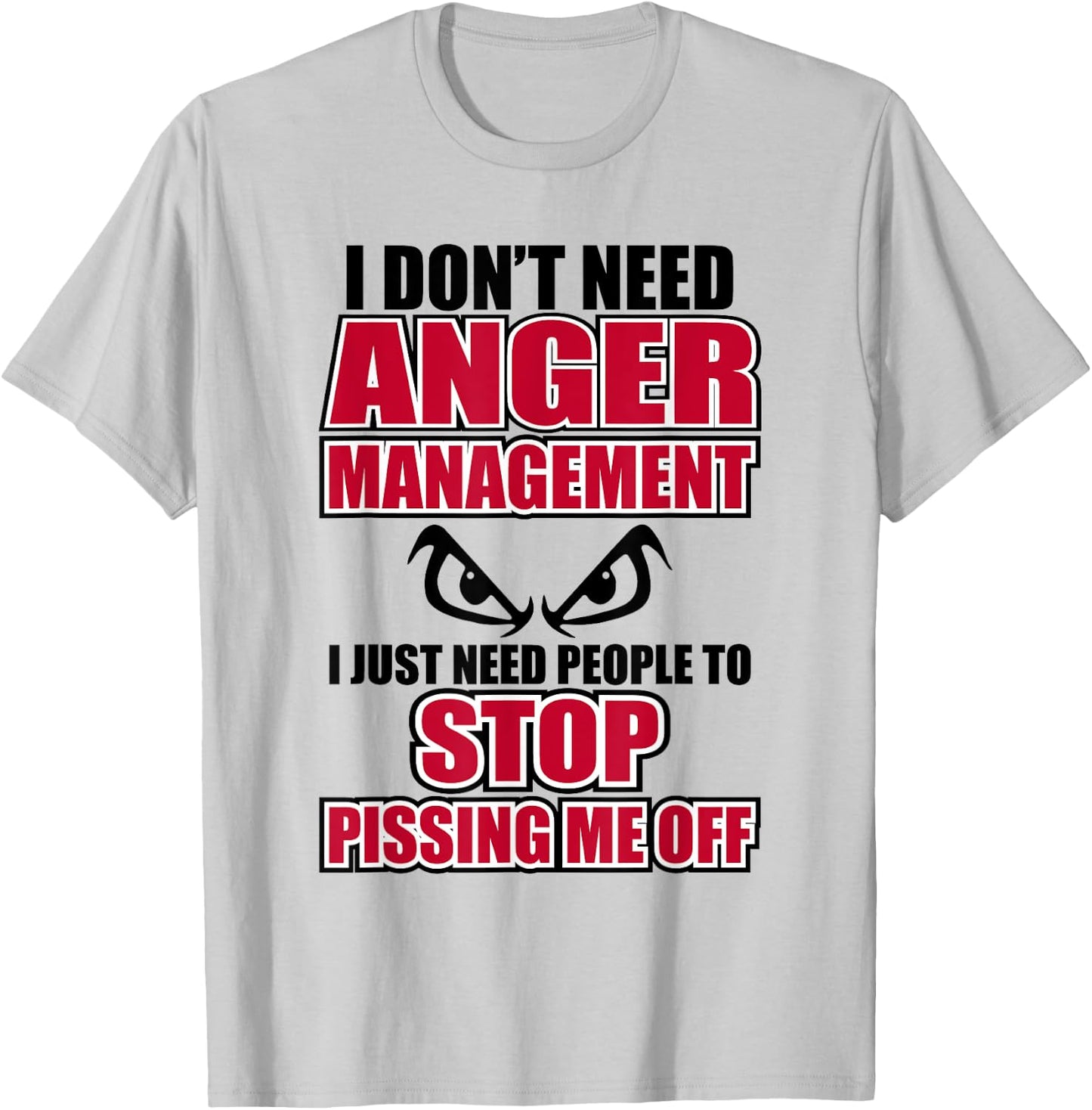 I Don't Need Anger Funny Graphic Issues Management T-Shirt - T-Shirt | Ash