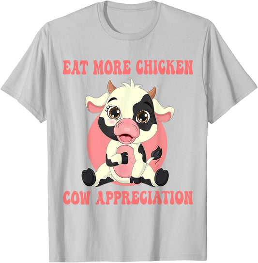 Eat More Chicken Cute Cow Appreciation Day Farm Animal Lover T-Shirt - T-Shirt | Ash
