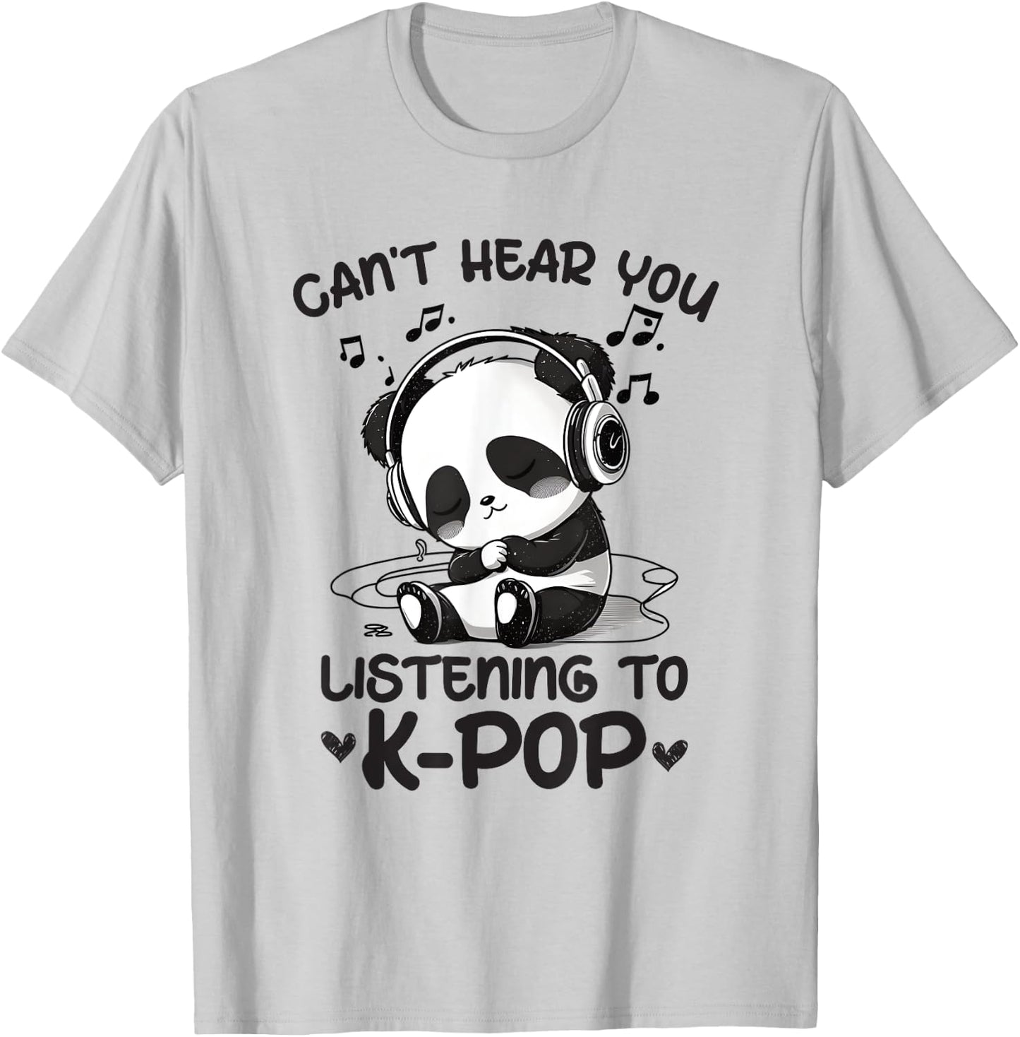 Can't Hear You Listening To Kpop Panda K-pop Merchandise T-Shirt - T-Shirt | Ash