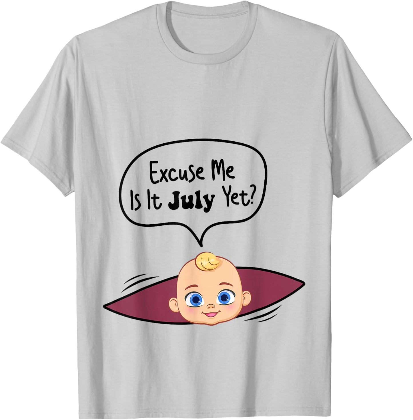 Excuse Me Is It July Yet Women Pregnancy Announcement T-Shirt - T-Shirt | Ash