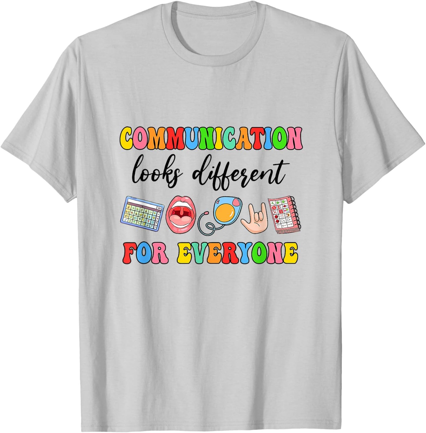 Communication Looks Different For Everyone Speech Therapy T-Shirt - T-Shirt | Ash
