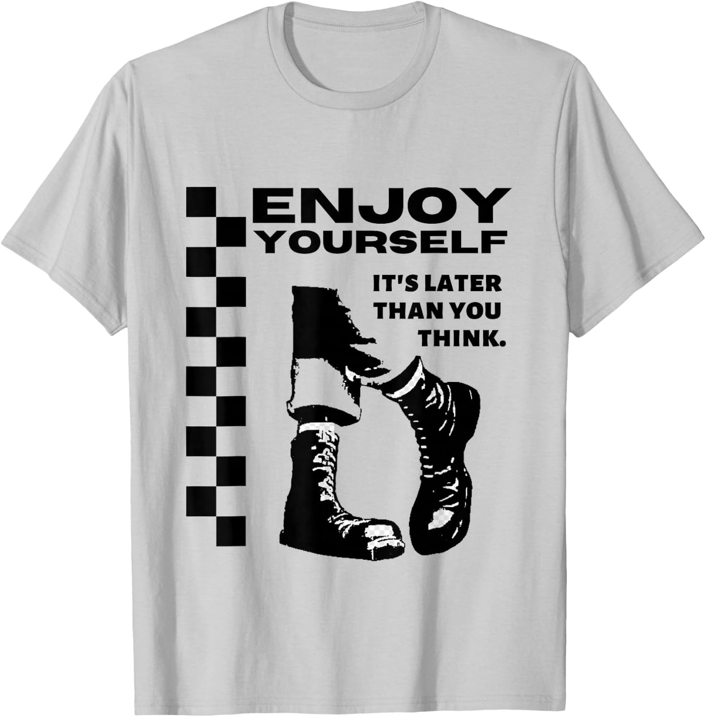 2 Tone Ska Enjoy Yourself, It's Later Than You Think T-Shirt - T-Shirt | Ash