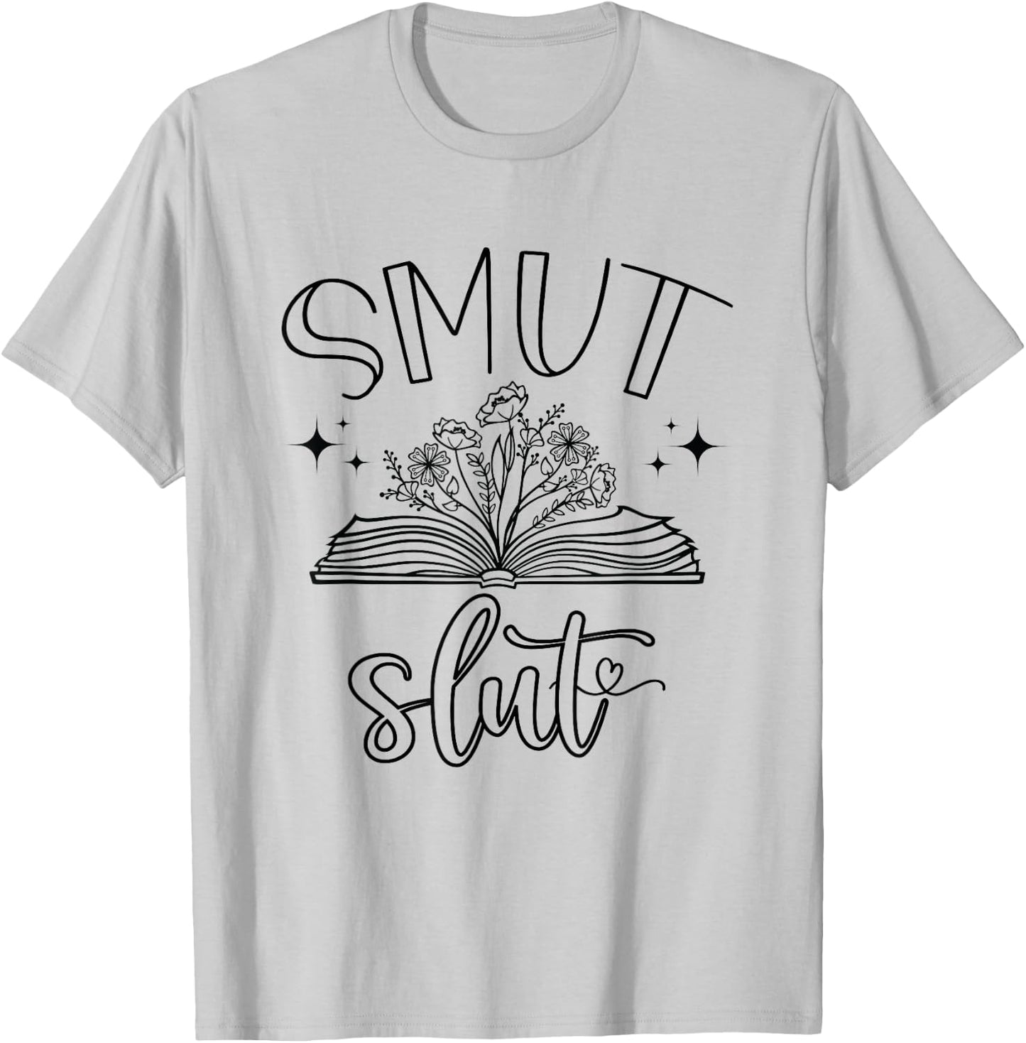 Smut Slut Reading Smut Book Lover Bookworm Bookish Reader T-Shirt - T-Shirt | Ash