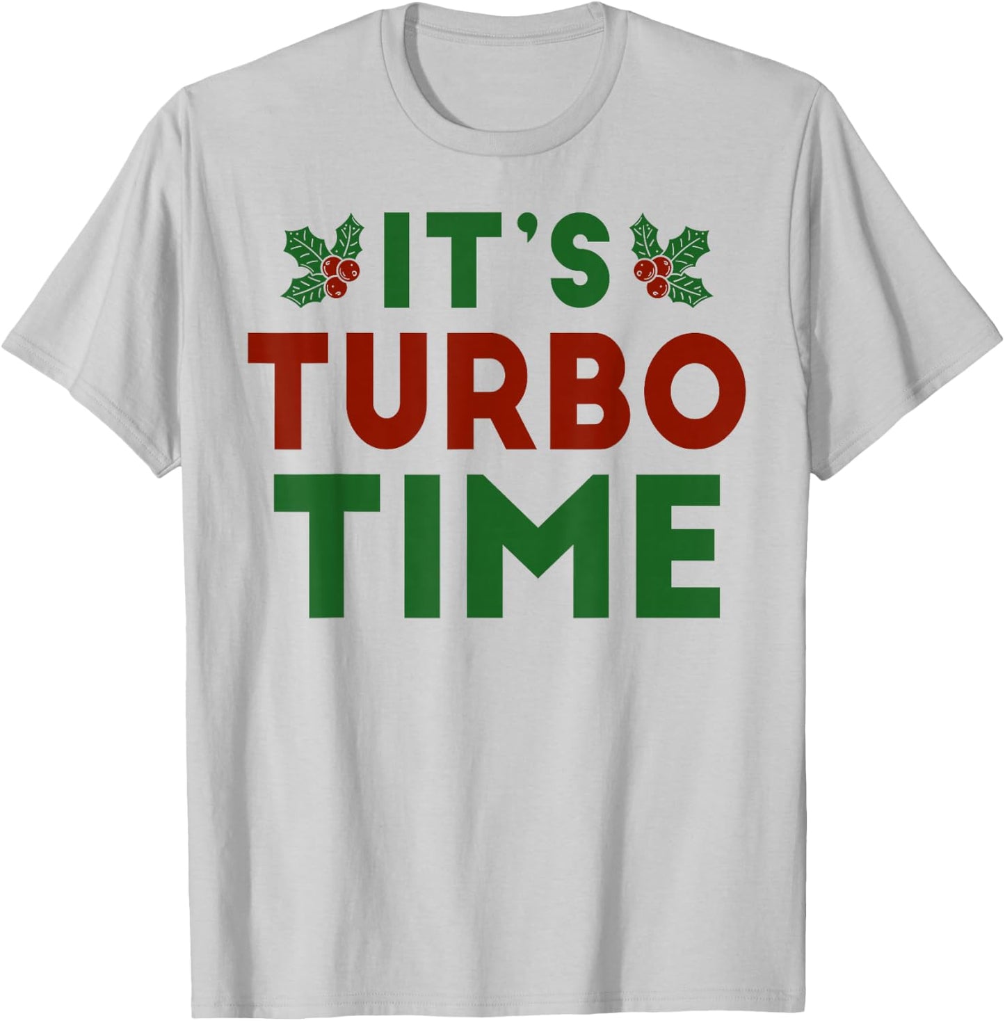 It’s Turbo Time Jingle All The Way Christmas Novelty T-Shirt - T-Shirt | Ash