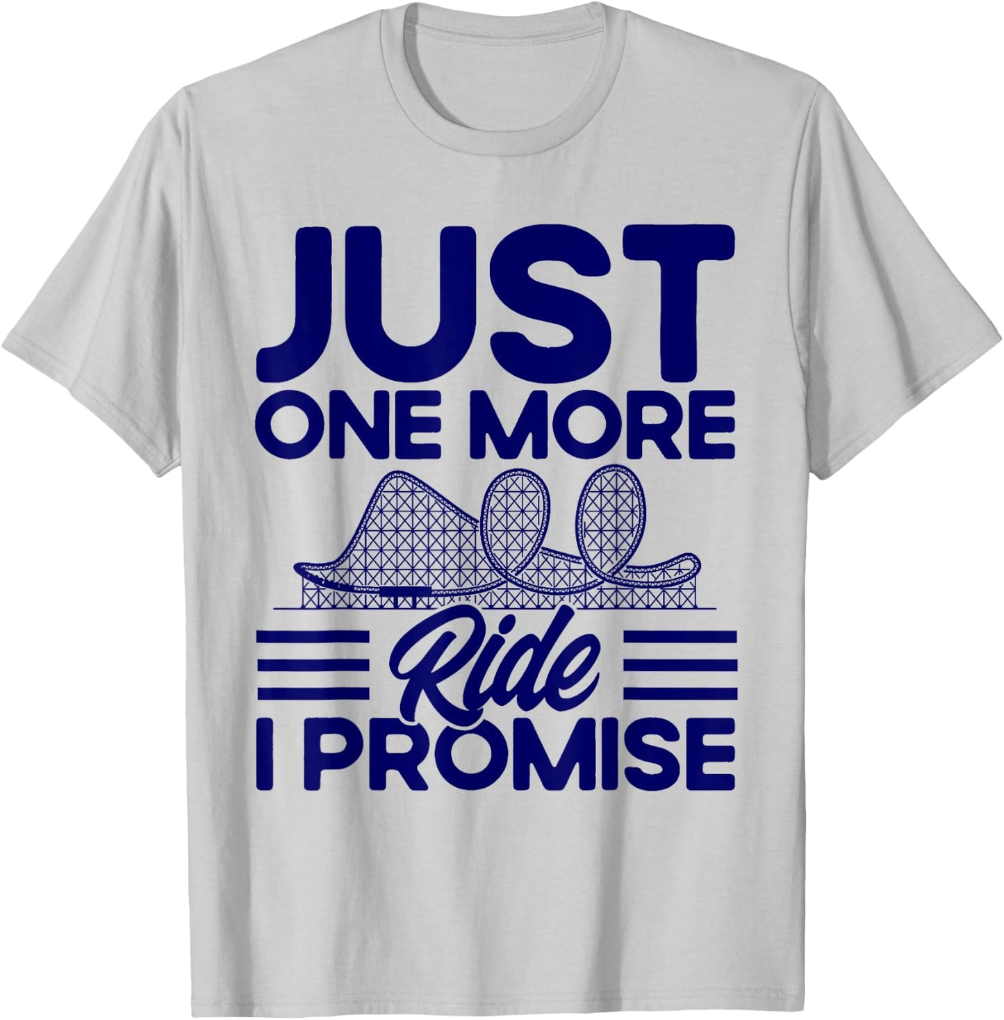 Roller Coaster Just One More Ride I Promise Rollercoaster T-Shirt - T-Shirt | Ash