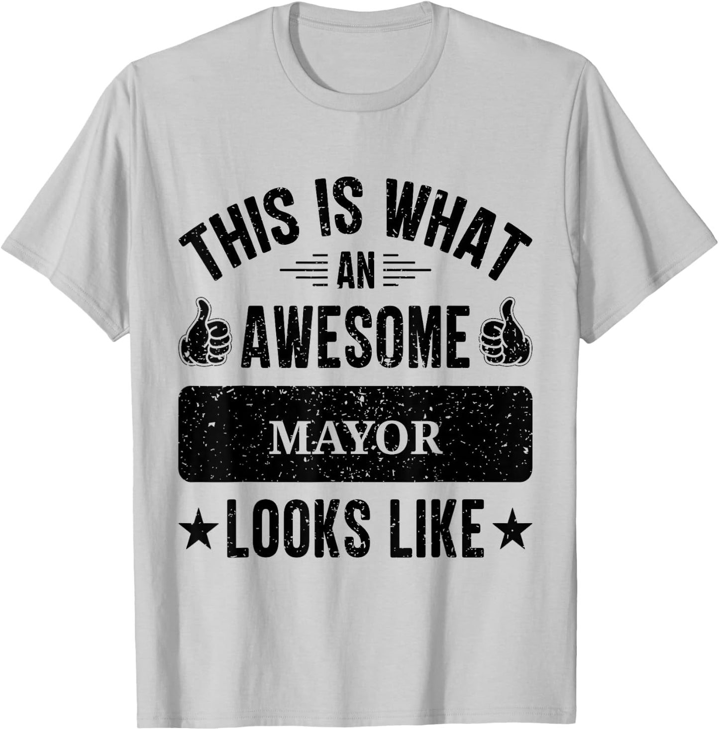 Mayor gifts funny quote Mayor T-Shirt - T-Shirt | Ash