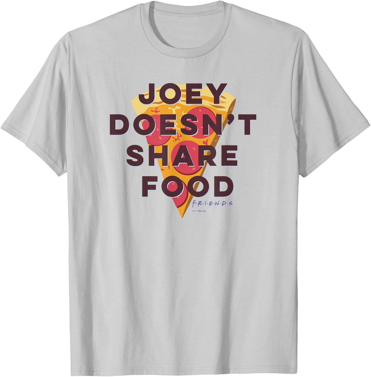Friends Joey Doesn't Share Food Text Pizza T-Shirt - T-Shirt | Ash