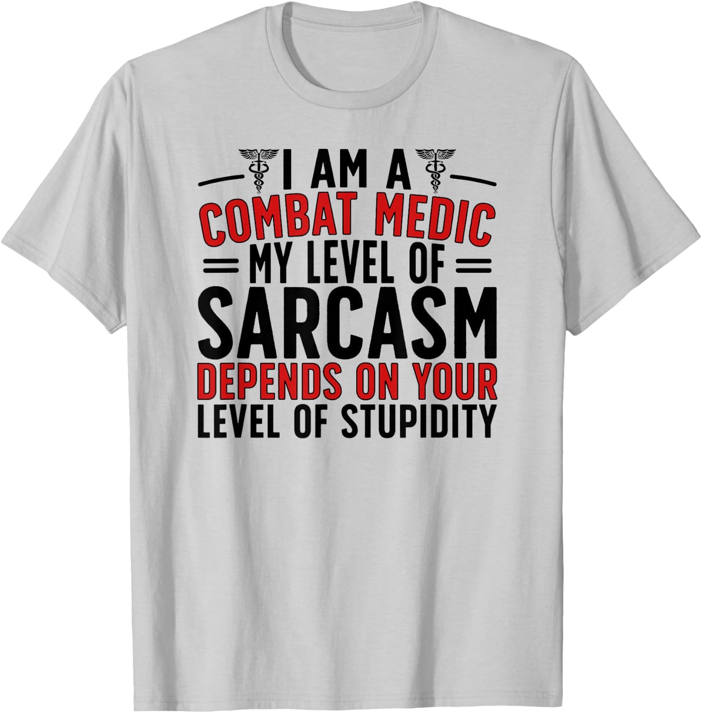 I Am A Combat Medic Funny Combat Medics T-Shirt - T-Shirt | Ash