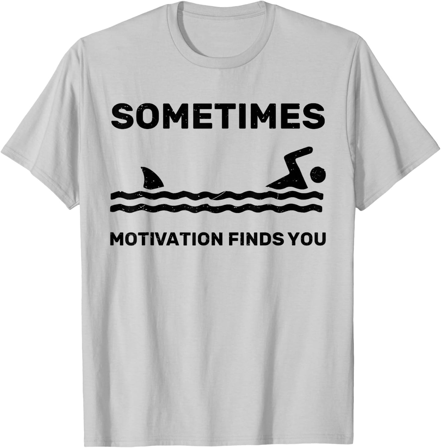 Sometimes Motivation Finds You Swimming Swimmer Funny Shark T-Shirt - T-Shirt | Ash