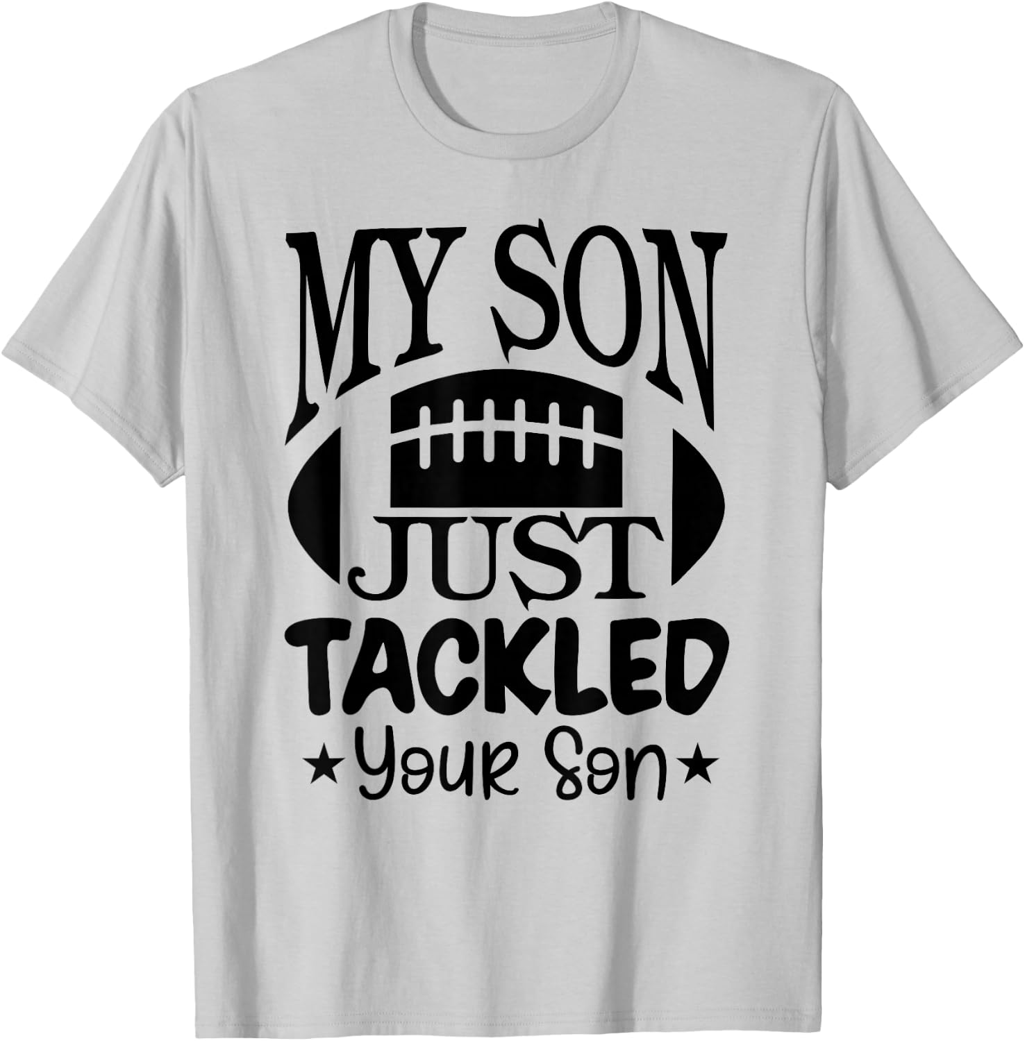 My Son Just Tackled Your Son Funny Football Mama T-Shirt - T-Shirt | Ash