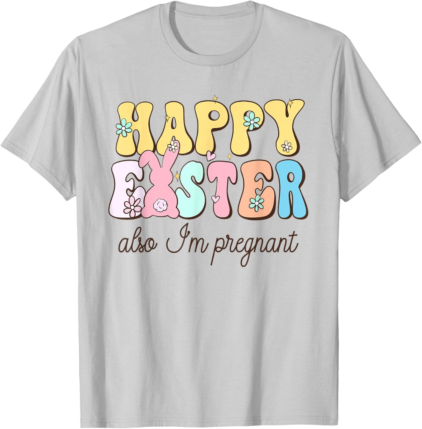 Also Im Pregnant Happy Easter Funny Pregnancy Reveal T-Shirt - T-Shirt | Ash