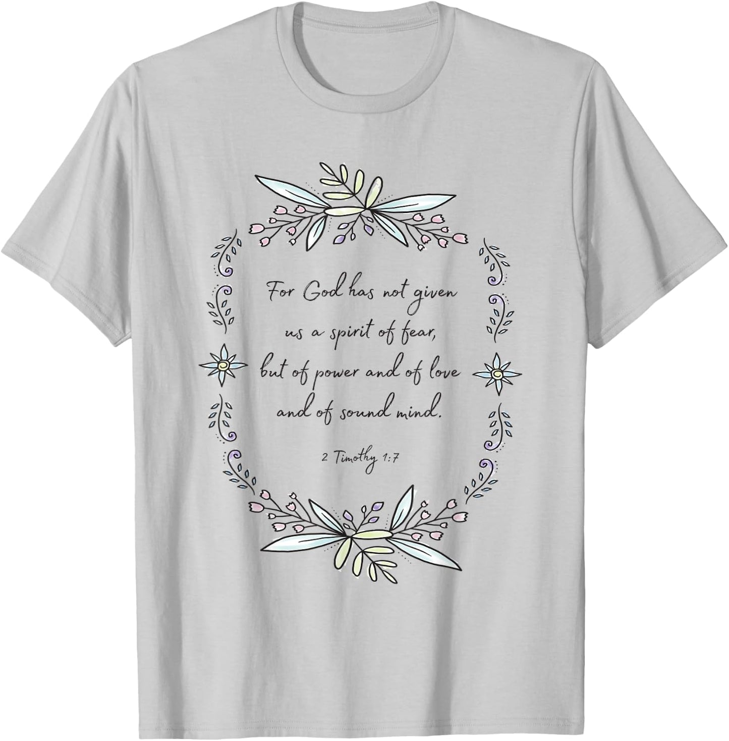 2 Timothy 1:7 Spirit of Fear Quotes T-Shirt - T-Shirt | Ash