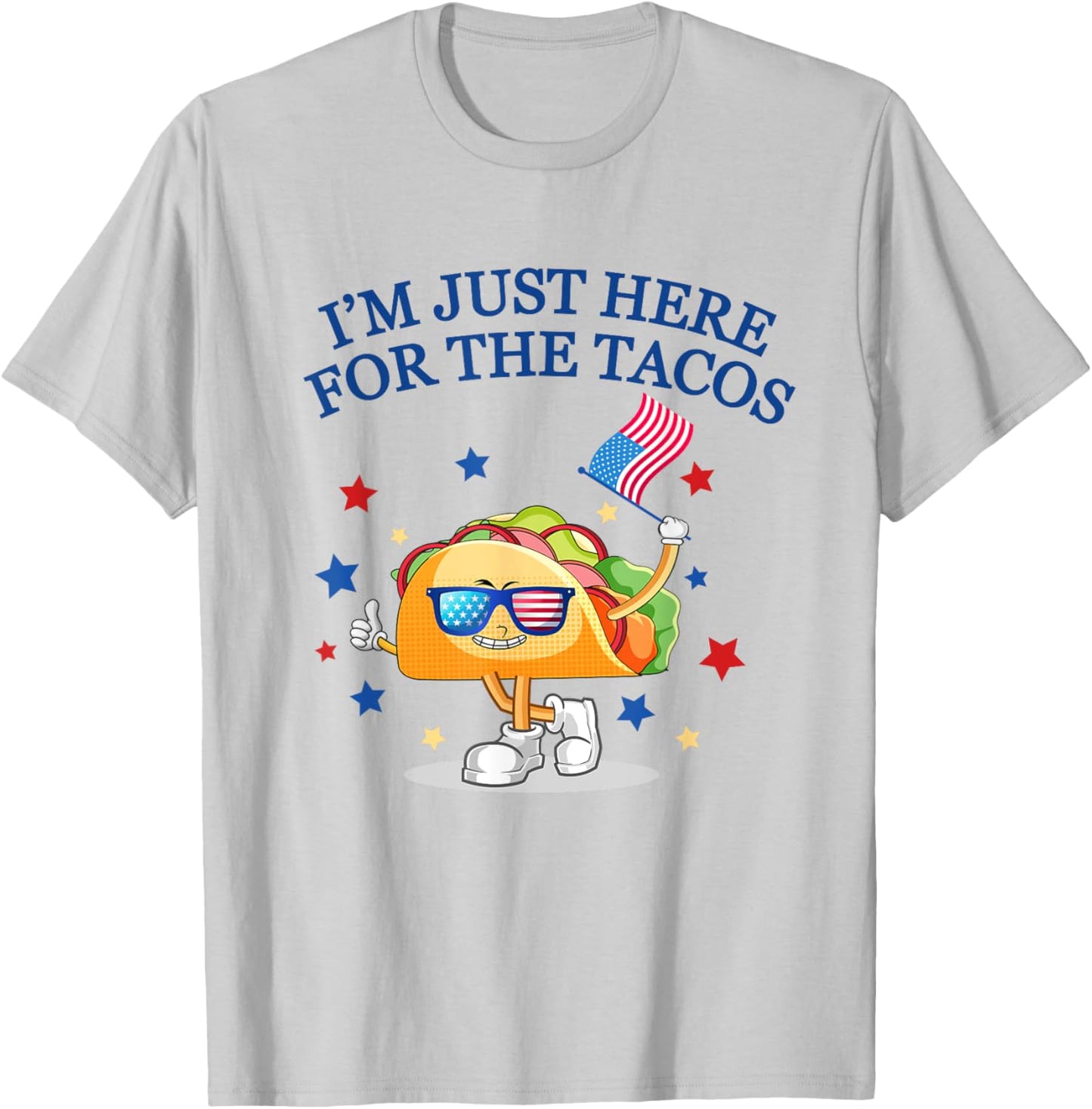 Funny 4th Of July, I'm Just Here For The Tacos, women men T-Shirt - T-Shirt | Ash