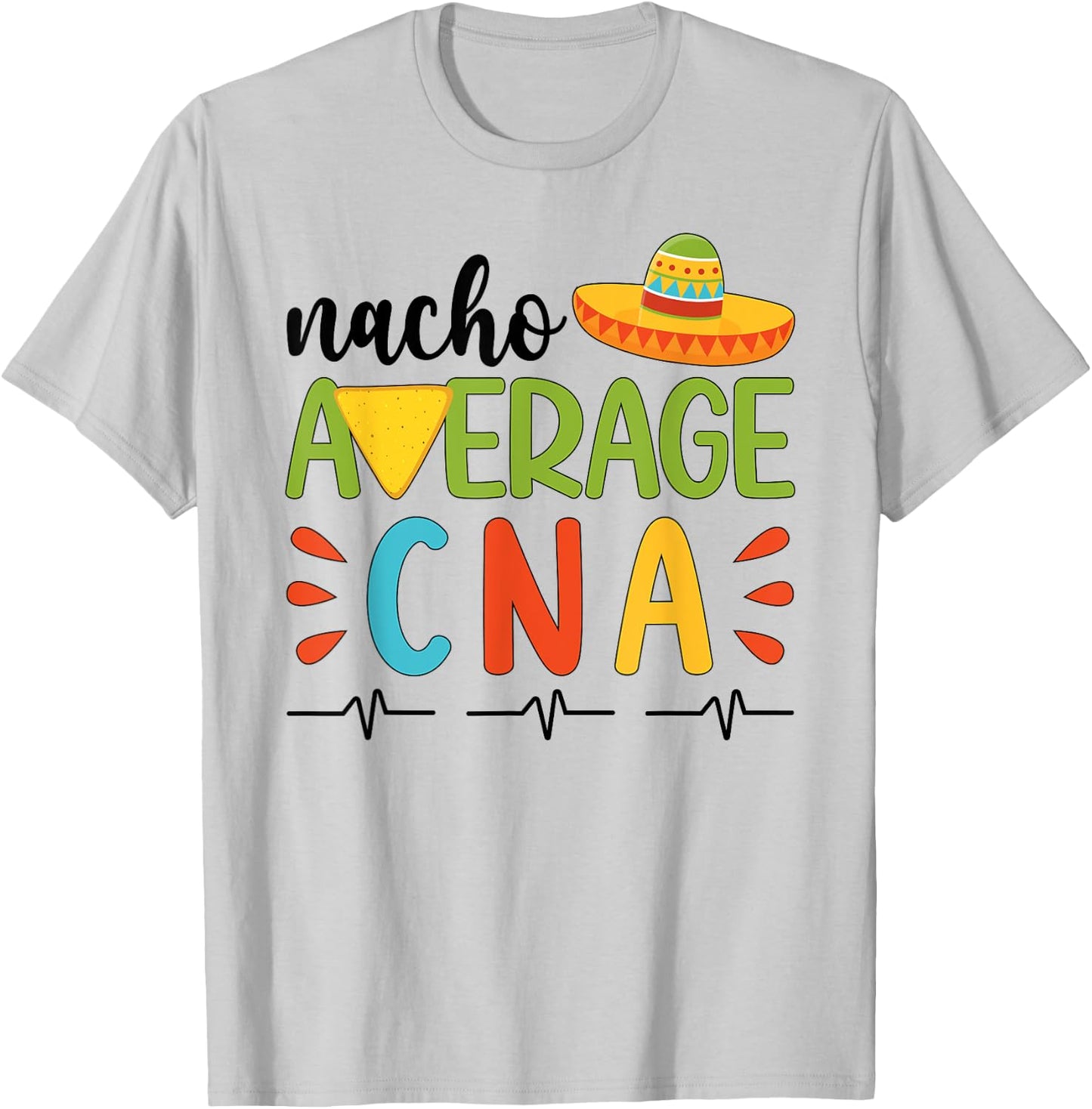 Nacho Average CNA Cinco De Mayo Party Mexican CNA Nurse T-Shirt - T-Shirt | Ash