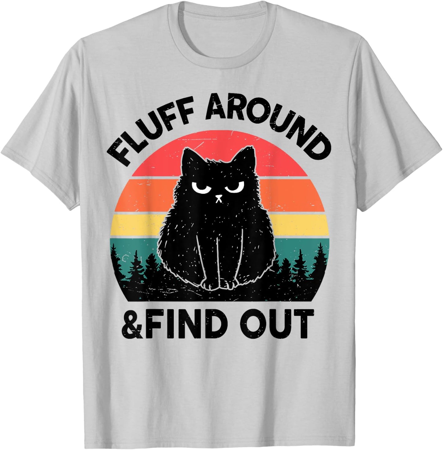 Funny Fluff Around Find Out Adult Humor Men Women Black Cat T-Shirt - T-Shirt | Ash
