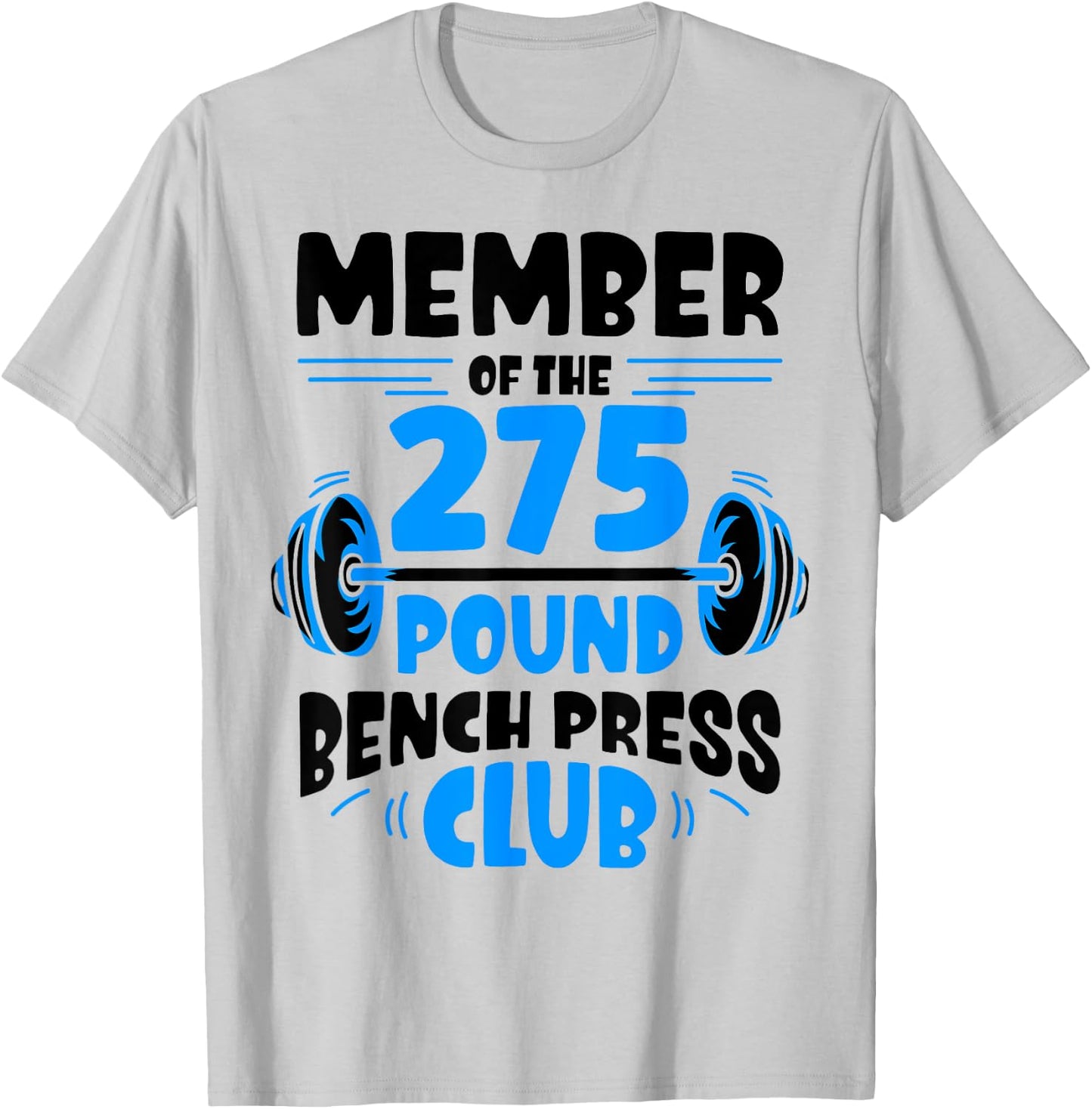 Member Of The 275 Pound Bench Press Club Strength Gym T-Shirt - T-Shirt | Ash