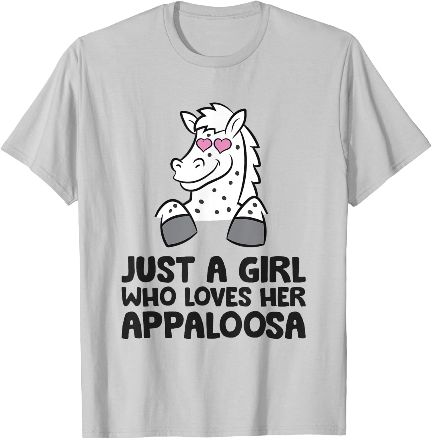 Just A Girl Who Loves Her Appaloosa T-Shirt - T-Shirt | Ash