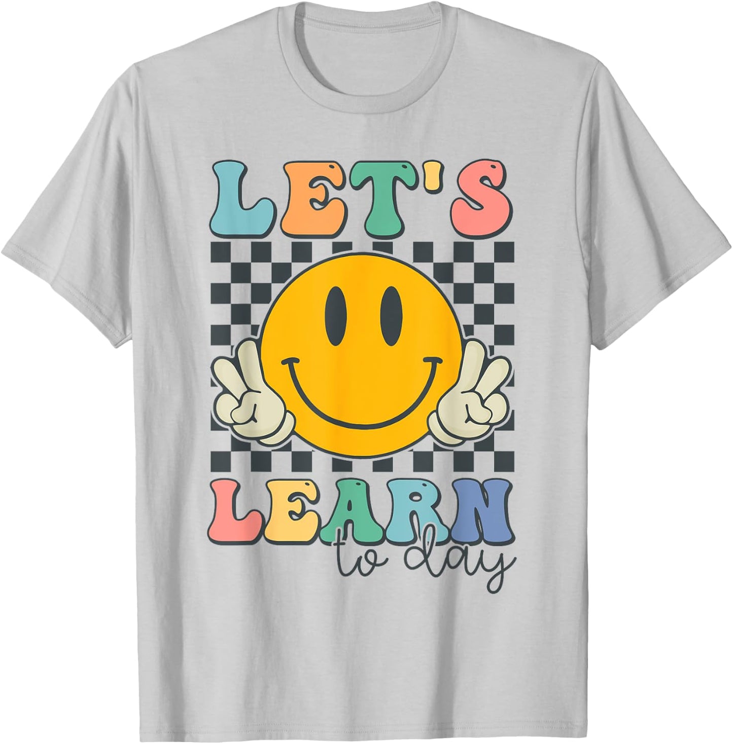 Let's Learn Today Smile Face Back To School For Teacher Kids T-Shirt - T-Shirt | Ash