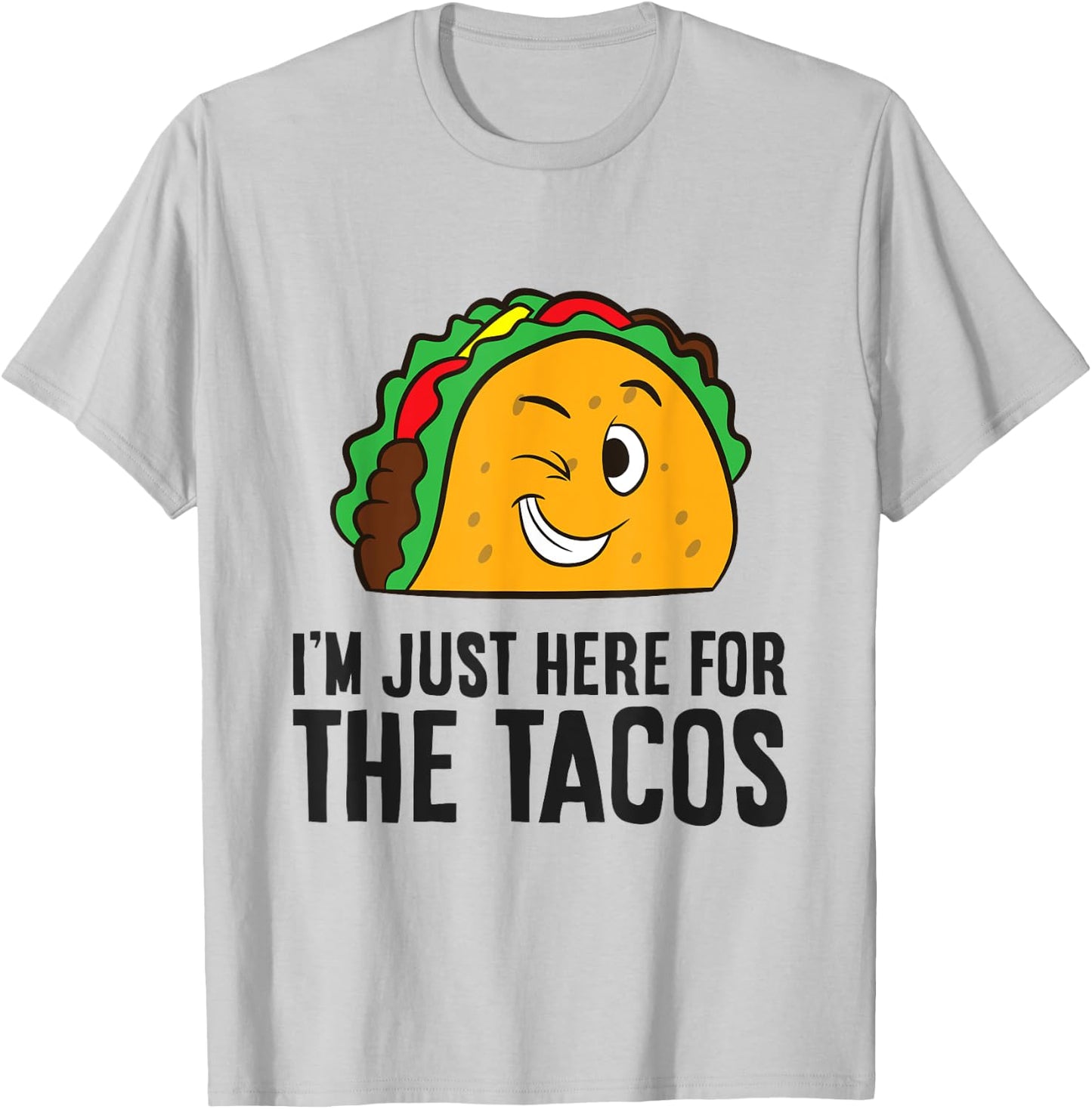 I'm Just Here For The Tacos T-Shirt - T-Shirt | Ash