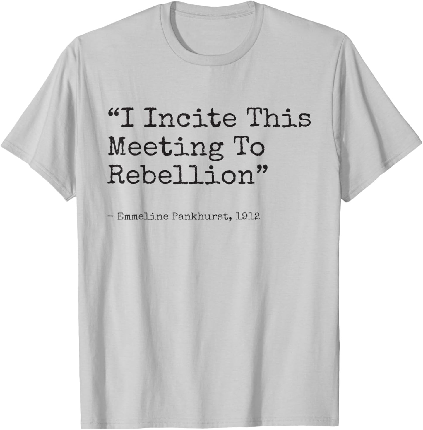 I incite this meeting to rebellion Emmeline Essential T-Shirt - T-Shirt | Ash