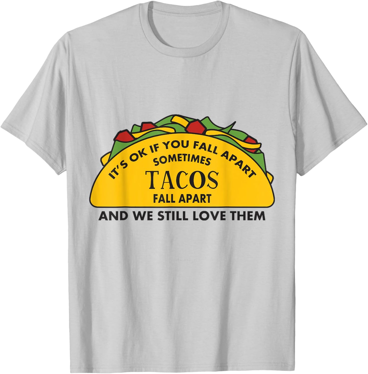 It's Ok If you Fall Apart Sometimes Tacos Fall Apart T-Shirt - T-Shirt | Ash