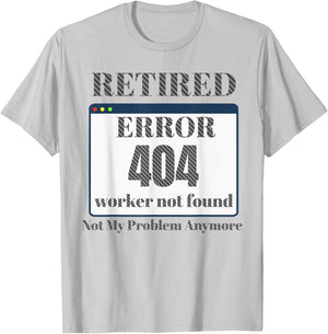 Funny Retired 2023 Pun Error 404 Worker Not Found Retirement T-Shirt - T-Shirt | Ash