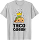 Taco Queen Funny Taco T-Shirt - T-Shirt | Ash