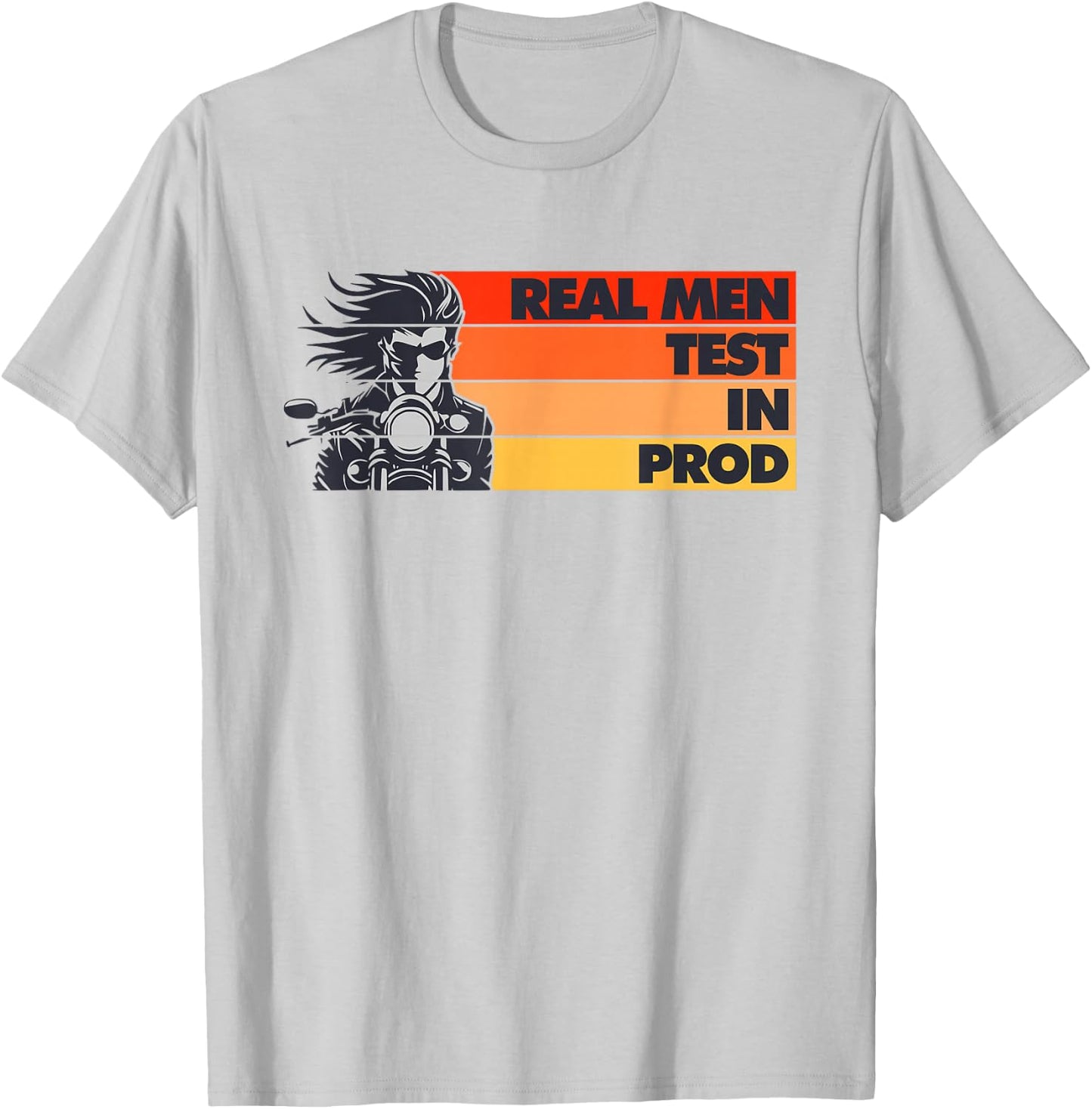 Real Men Test In Production Prod Funny DEV QA Engineering T-Shirt - T-Shirt | Ash