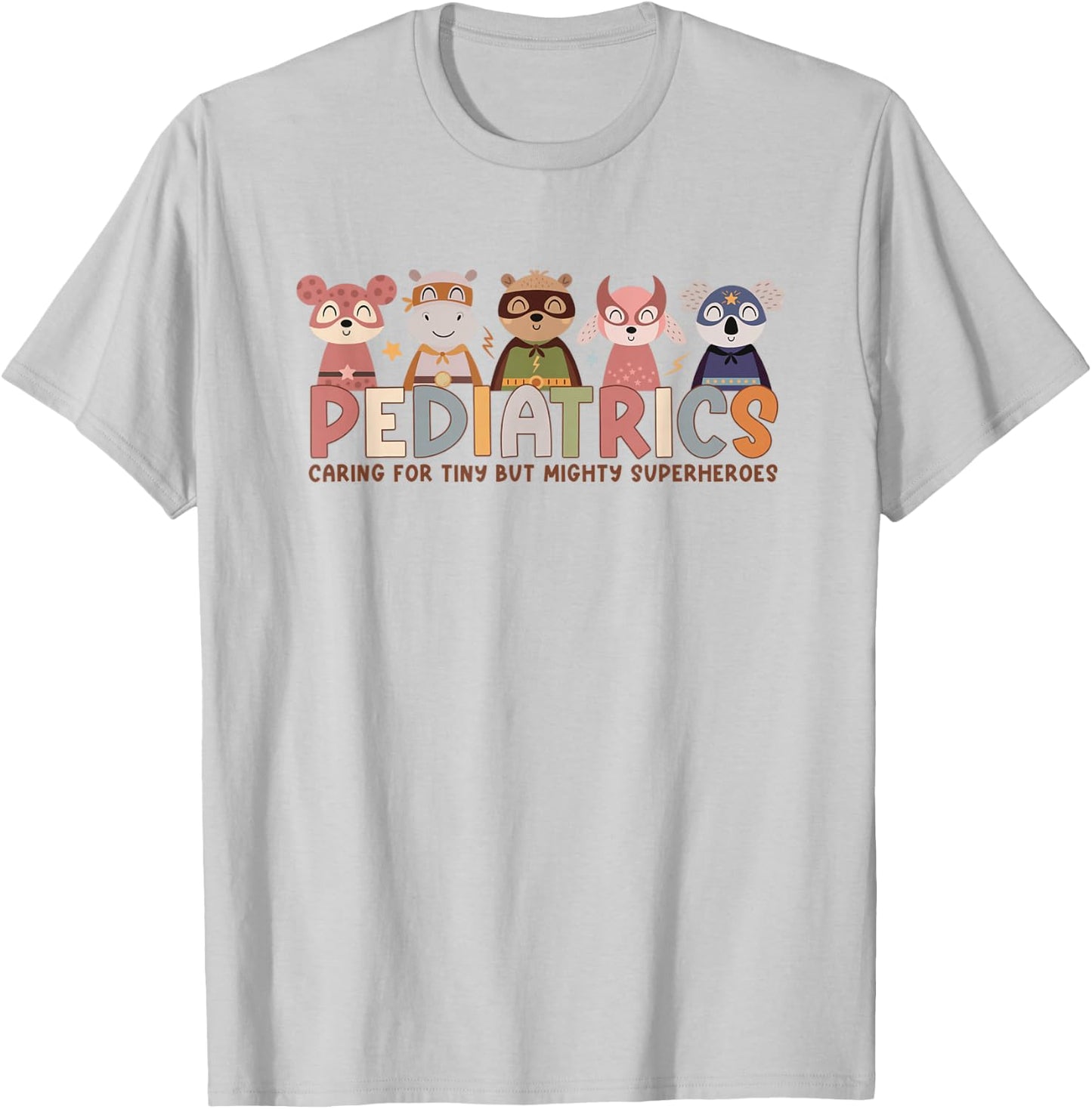 Pediatric Nurse Caring For Tiny But Mighty Superhero Animals T-Shirt - T-Shirt | Ash