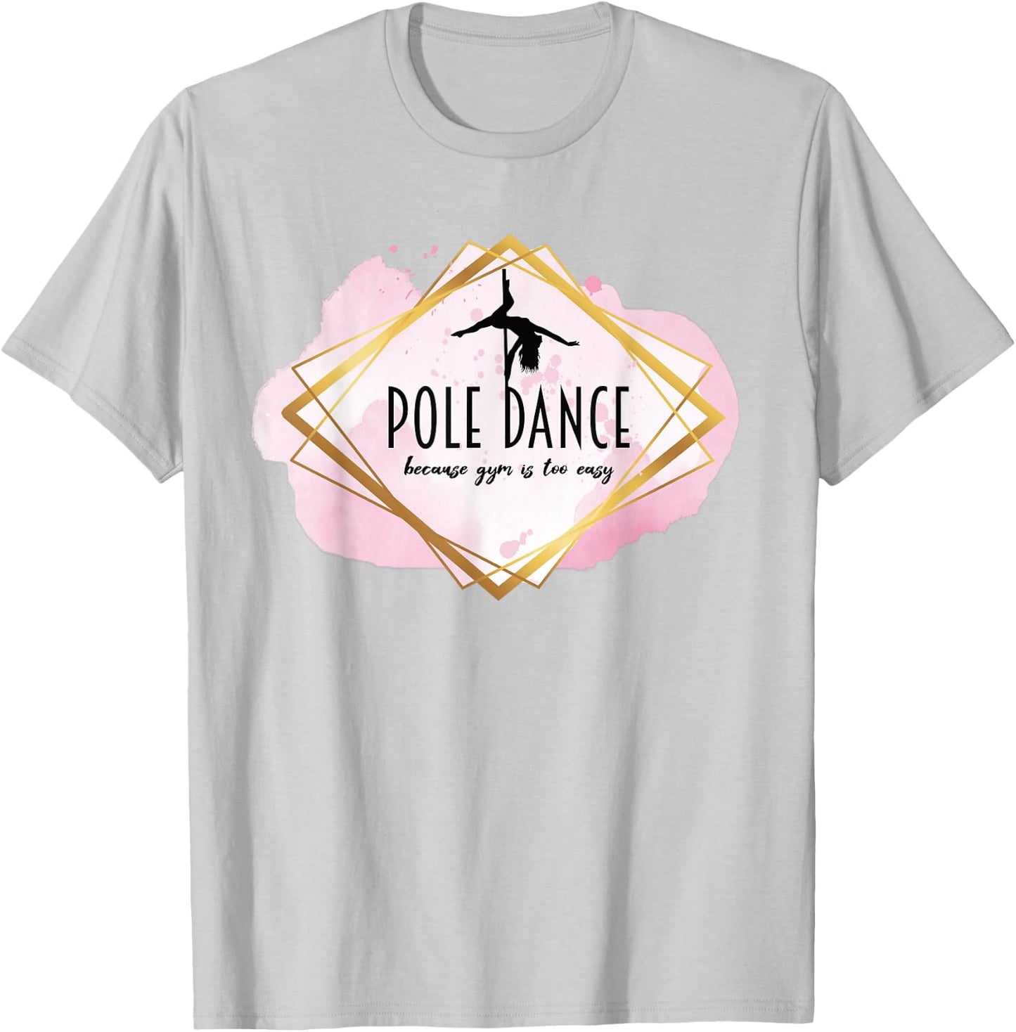 Pole Dance Because Gym Is Too Easy Casual Outfit Pole Dancer T-Shirt - T-Shirt | Ash