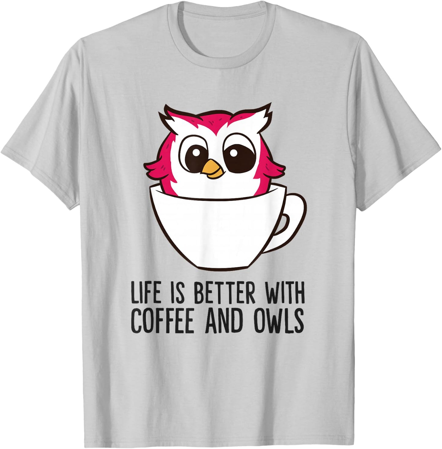 Life Is Better With Coffee And Owls T-Shirt - T-Shirt | Ash