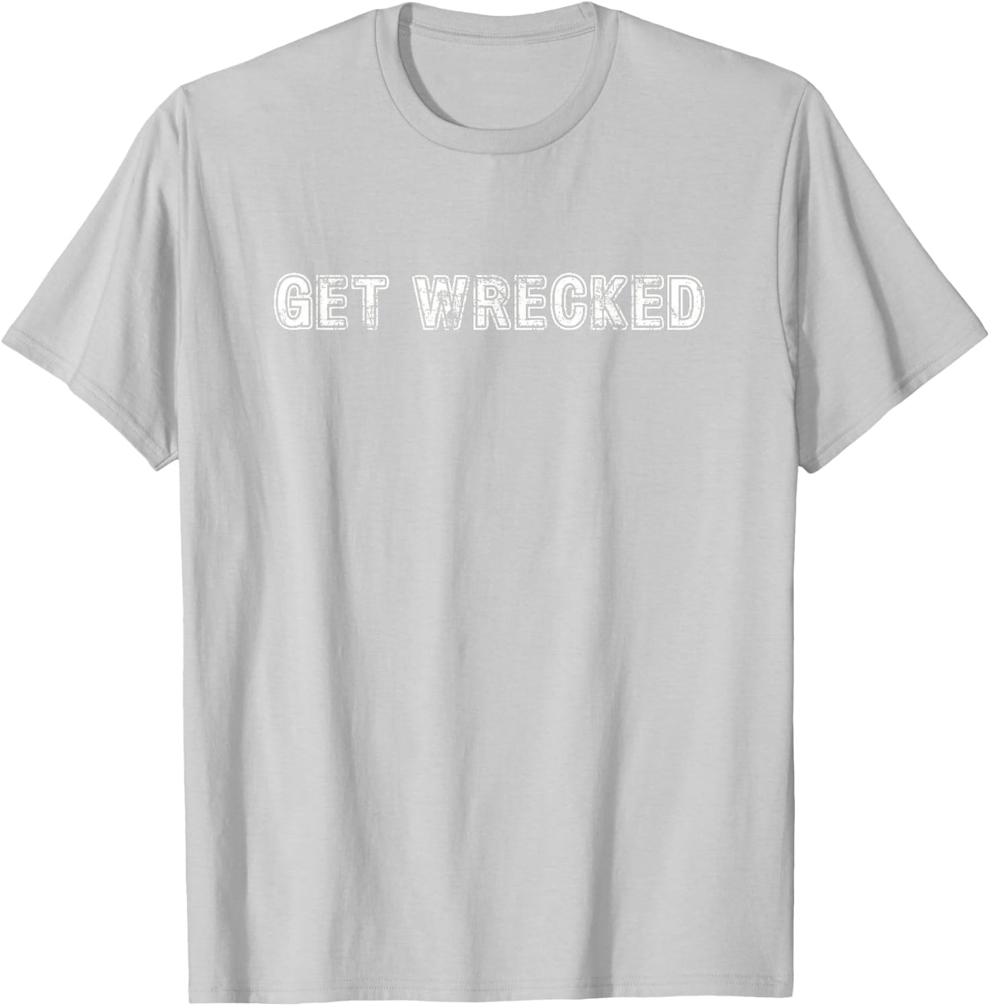 Get Wrecked T-Shirt - T-Shirt | Ash