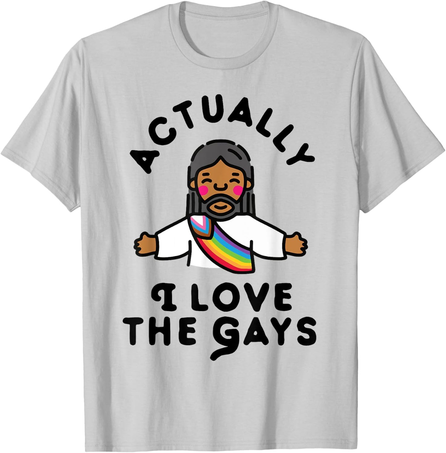 Actually I Love The Gays Jesus T-Shirt - T-Shirt | Ash