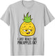 I Just Really Like Pineapples, Ok? Cute Pineapple T-Shirt - T-Shirt | Ash