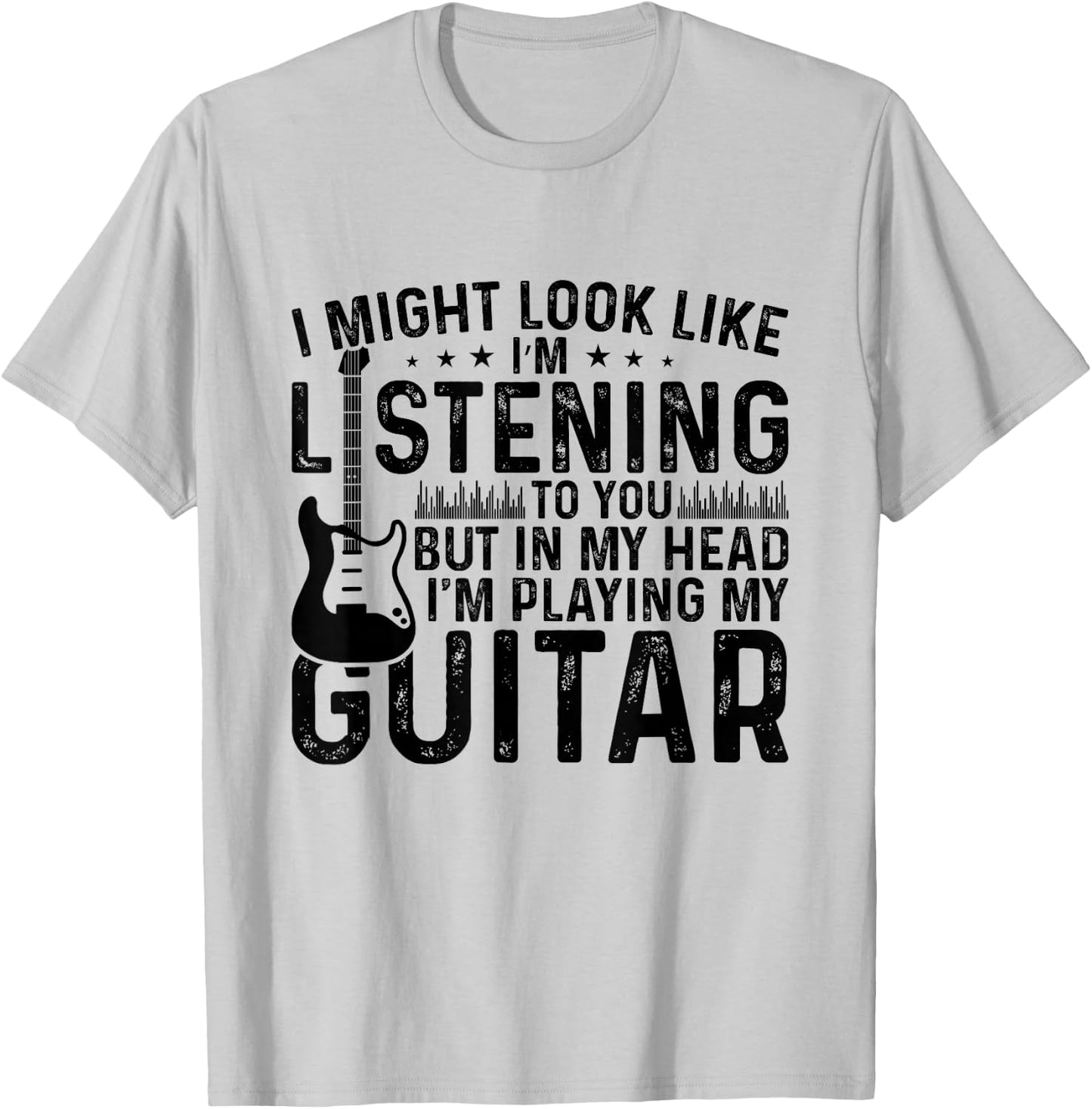 I Might Look Like I'm Listening to You.I'm playing my Guitar T-Shirt - T-Shirt | Ash
