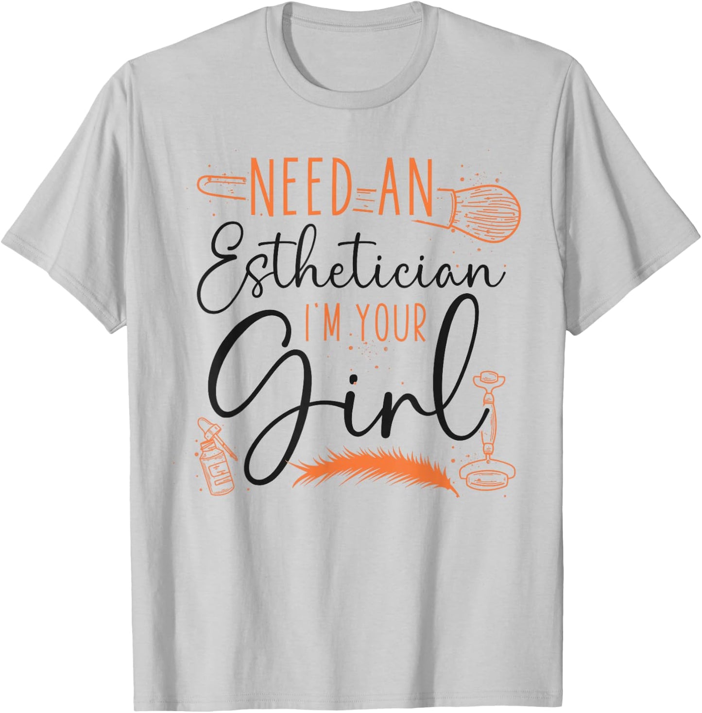 Cute Licensed Esthetician Skincare Beautician Need An T-Shirt - T-Shirt | Ash