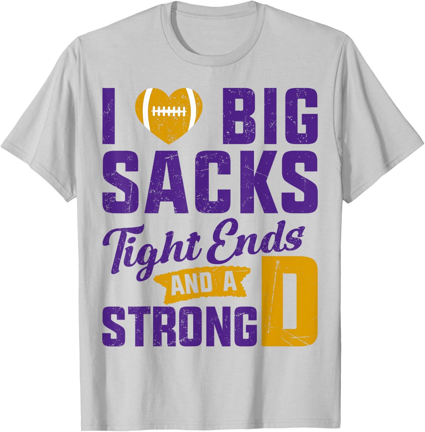 I Love Big Sacks Tight Ends And Strong D Football Saying T-Shirt - T-Shirt | Ash