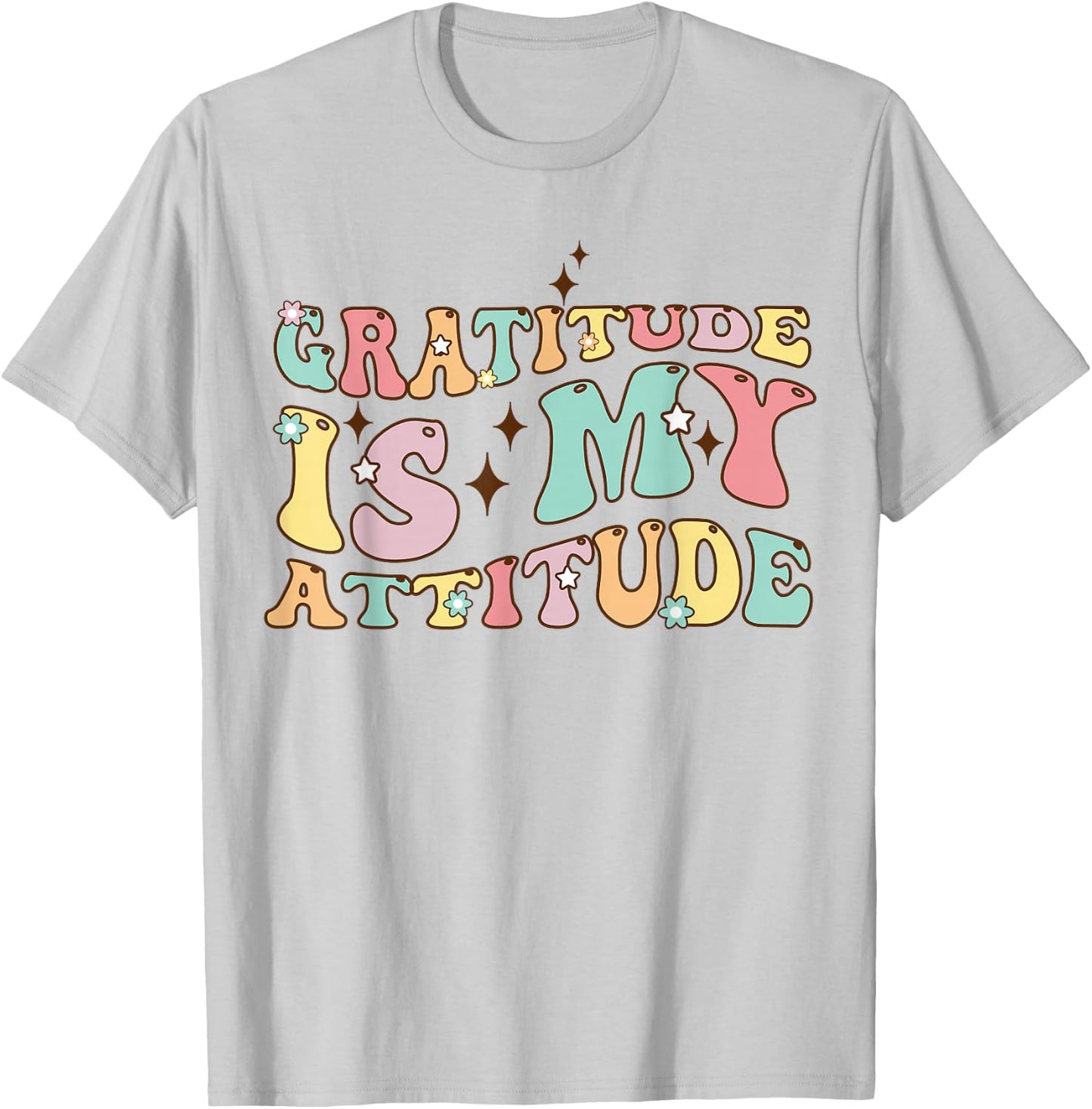Gratitude Is My Attitude Positive Mindset Inspirational T-Shirt - T-Shirt | Ash