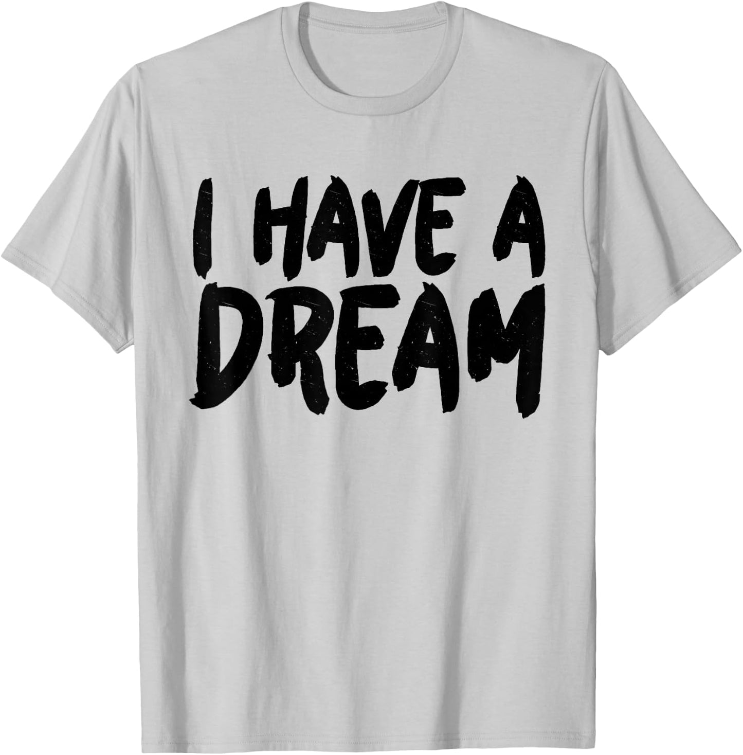 I have a dream T-Shirt - T-Shirt | Ash