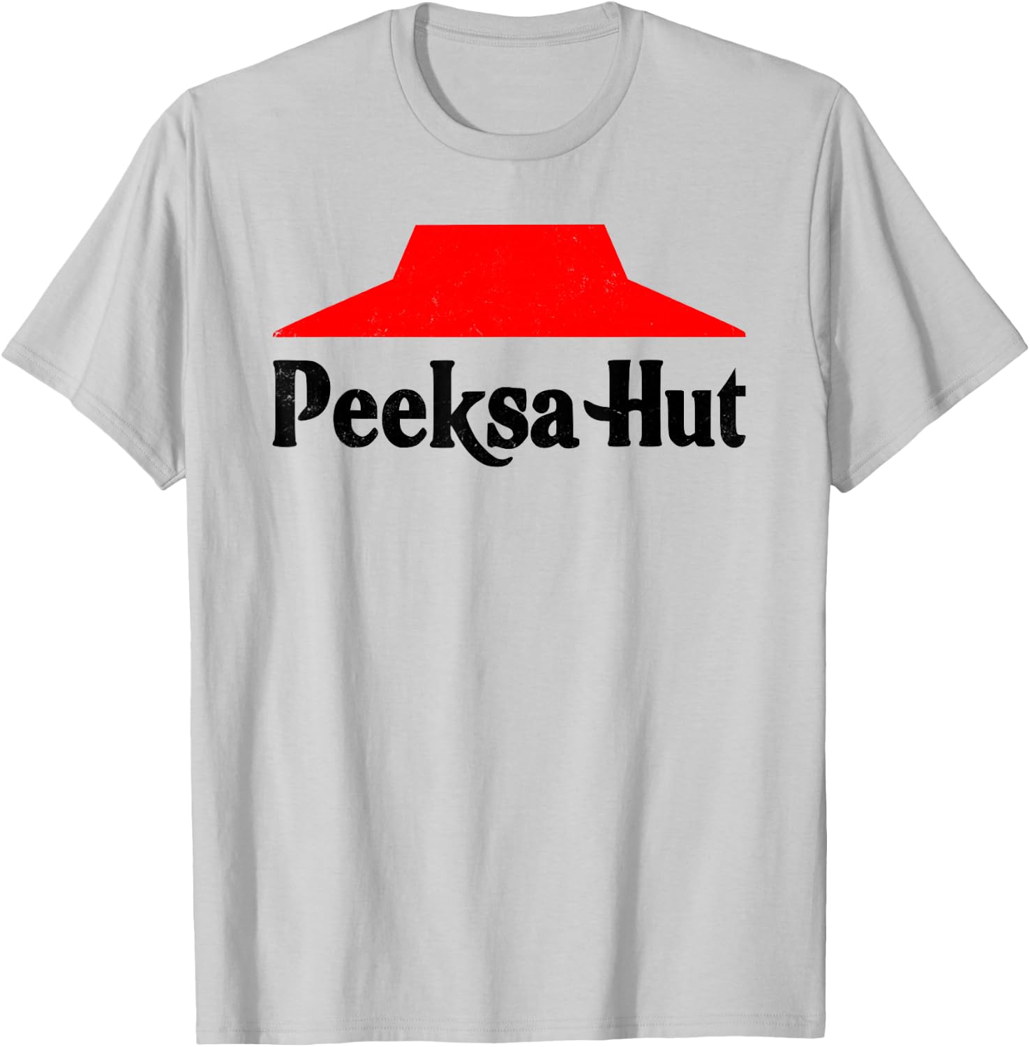 Peeksa Hut Pizza inappropriate funny fast food T-Shirt - T-Shirt | Ash